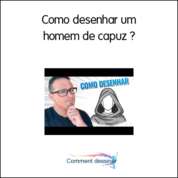 Como desenhar um homem de capuz